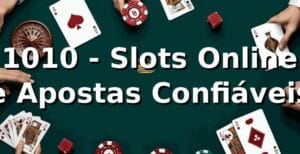 1010 - Slots Online e Apostas Confiáveis