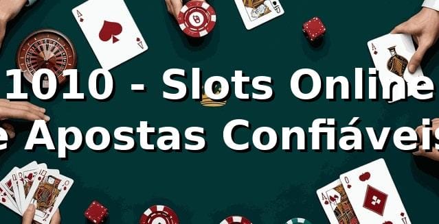 1010 - Slots Online e Apostas Confiáveis